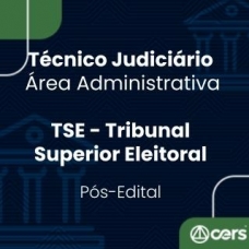 TSE - Técnico Judiciário - Área Administrativa - Pós Edital (CERS 2024)